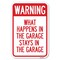 Signmission What Happens in the Garage Stays in the Garage Heavy-Gauge Alum. Sign A-1218-22703 - alternate 1